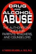 Drug and Alcohol Abuse: The Authoritative Guide for Parents, Teachers, and Counselors cover