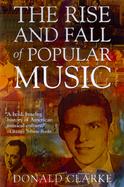 The Rise and Fall of Popular Music: A Narrative History from the Renaissance to Rock 'n' Roll cover