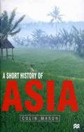 A Short History of Asia Stone Age to 2000 Ad cover