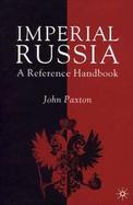 Imperial Russia A Reference Handbook cover