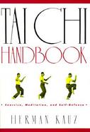 Tai Chi Handbook Exercise, Meditation, and Self-Defense. cover