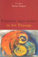 Feminist Approaches to Art Therapy cover