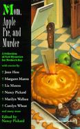Mom, Apple Pie, and Murder: A Collection of New Mysteries for Mother's Day cover