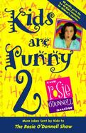 Kids Are Punny 2: More Jokes Sent by Kids to the Rosie O'Donnell Show cover