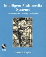 Intelligent Multimedia Systems: A Handbook for Creating Applications cover