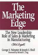 The Marketing Edge The New Leadership Role of Sales and Marketing in Manufacturing cover