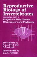 Reproductive Biology of Invertebrates Progress in Male Gamete Untrastructure and Phylogeny (volume9) cover