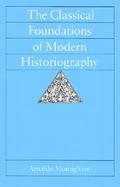 The Classical Foundations of Modern Historiography cover