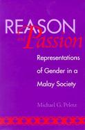 Reason and Passion: Representations of Gender in a Malay Society cover