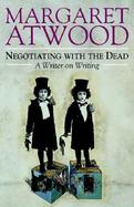 Negotiating With the Dead A Writer on Writing cover