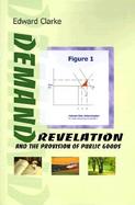Demand Revelation and the Provision of Public Goods cover