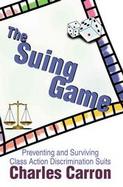 The Suing Game Preventing and Surviving Class Action Discrimination Suits cover