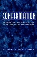 Confirmation Presbyterian Practices in Ecumenical Perspective cover