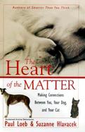 The Heart of the Matter: Breaking Codes and Making Connections Between You and Your Dog or Cat cover