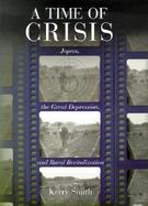 A Time of Crisis Japan, the Great Depression, and Rural Revitalization cover