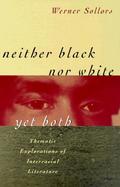 Neither Black Nor White Yet Both Thematic Explorations of Interracial Literature cover