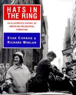 Hats in the Ring: An Illustrated History of American Presidential Campaigns cover