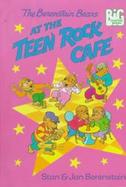 The Berenstain Bears at the Teen Rock Cafe cover