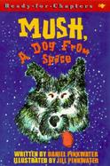 Mush, a Dog from Space cover