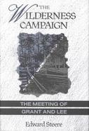 The Wilderness Campaign: The Meeting of Grant and Lee cover