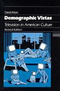Demographic Vistas Television in American Culture cover