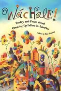 Wachale Poetry and Prose About Growing Up Latino in America cover