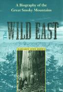The Wild East A Biography of the Great Smoky Mountains cover