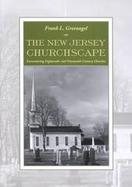 The New Jersey Churchscape Encountering Eighteenth- And Nineteenth-Century Churches cover