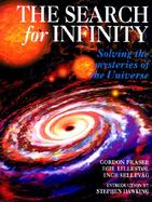 The Search for Infinity: Solving the Mysteries of the Universe cover