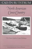 North American Canoe Country The Classic Guide to Canoe Technique cover