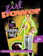 Girl Power on the Playing Field A Book About Girls, Their Goals, and Their Struggles cover