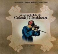 A Day in the Life of a Colonial Glassblower cover