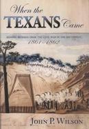 When the Texans Came Missing Records from the Civil War in the Southwest, 1861-1862 cover