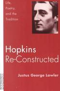 Hopkins Re-Constructed Life, Poetry and the Tradition cover