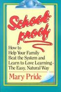 Schoolproof How to Help Your Family Beat the System and Learn to Love Learning the Easy Natural Way cover