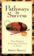 Pathways to Success: First Steps for Becoming a Christian in Action cover