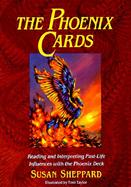 The Phoenix Cards Reading and Interpreting Past-Life Influences With the Phoenix Deck/Book and Cards cover