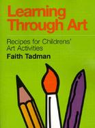 Learning Through Art Recipes for Childrens' Art Activities cover