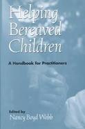 Helping Bereaved Children: A Handbook for Practitioners cover