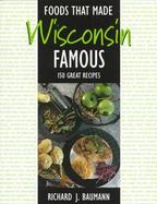 Foods That Made Wisconsin Famous 150 Great Recipes cover