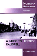 Montana Mainstreets A Guide to Historic Kalispell (volume5) cover
