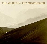 The Museum & the Photograph: Collecting Photography at the Victoria and Albert Museum, 1853-1900 cover