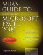 Mba's Guide to Microsoft Excel 2000 The Essential Excel Reference for Business Professionals cover