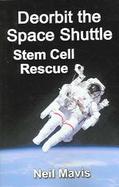 Deorbit The Space Shuttle Stem Cell Rescue cover