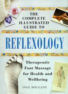 Complete Illustrated Guide to Reflexology: Therapeutic Foot Massage for Health and Wellbeing cover