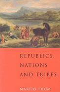 Republics, Nations and Tribes The Ancient City and the Modern World cover