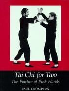 Tai Chi for Two The Practice of Push Hands cover