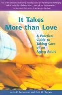 It Takes More Than Love A Practical Guide to Taking Care of an Aging Adult cover