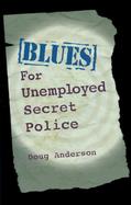 Blues for Unemployed Secret Police Poems cover