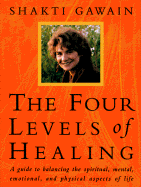 Four Levels of Healing: A Guide to Balancing the Spiritual, Mental, Emotional, and Physical Aspects of Life cover